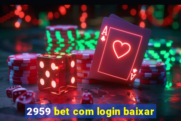 2959 bet com login baixar