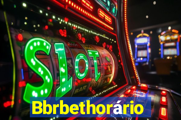 Bbrbethorário
