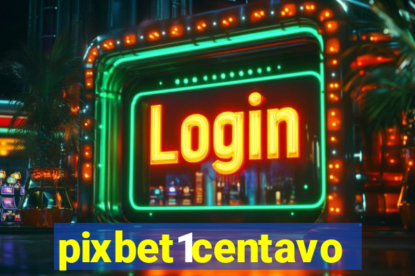 pixbet1centavo