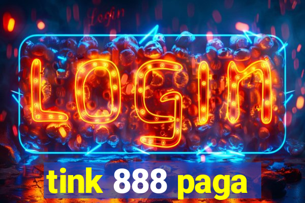 tink 888 paga