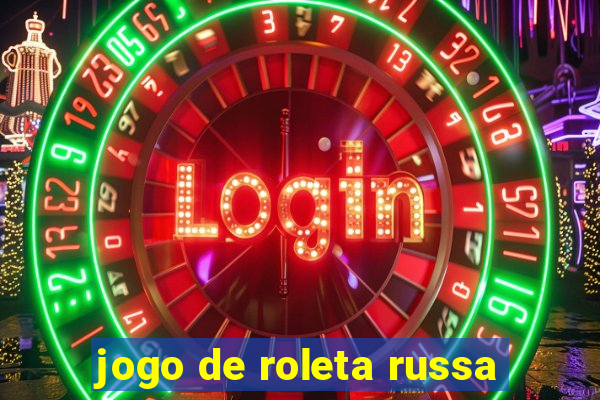 jogo de roleta russa