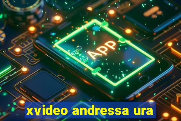 xvideo andressa ura