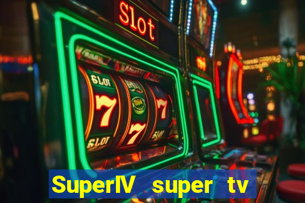 SuperIV super tv ao vivo super super tv ao vivo