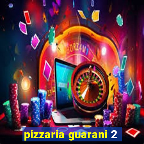 pizzaria guarani 2