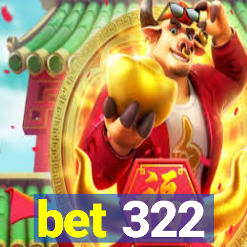 bet 322