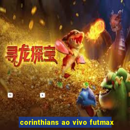 corinthians ao vivo futmax