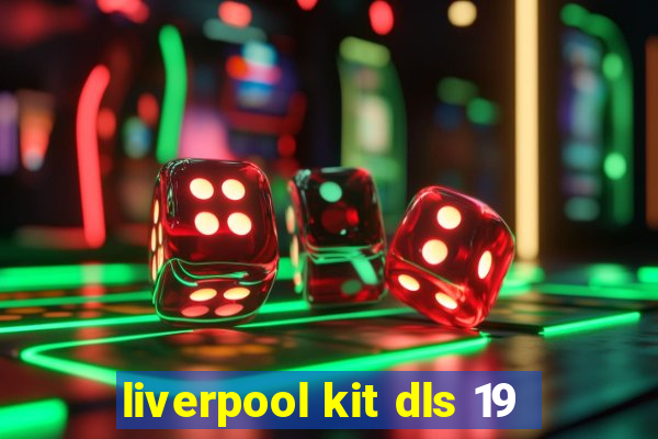 liverpool kit dls 19