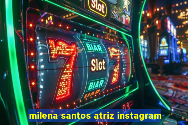 milena santos atriz instagram