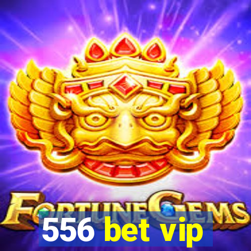 556 bet vip