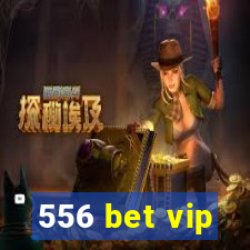 556 bet vip