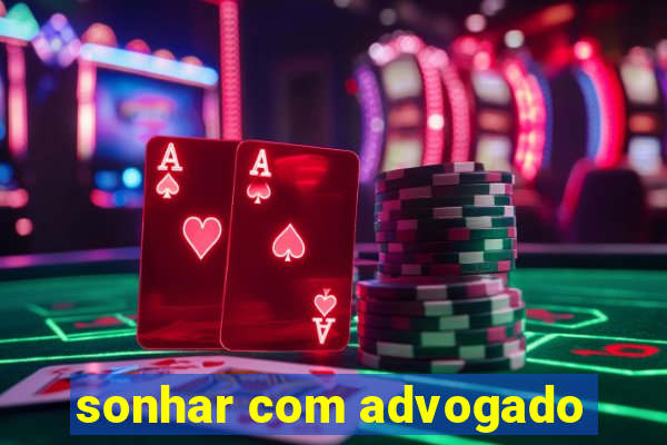 sonhar com advogado