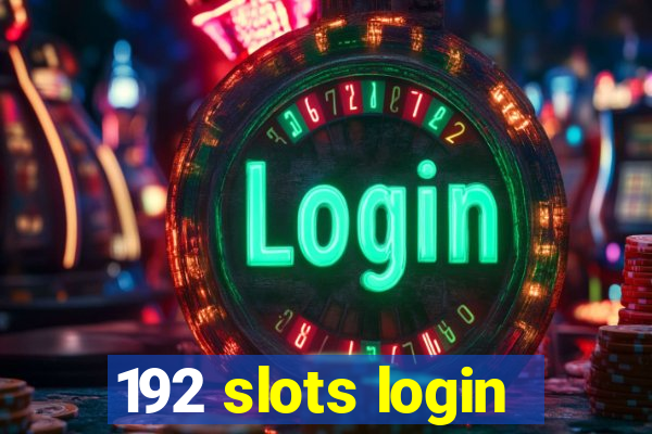 192 slots login