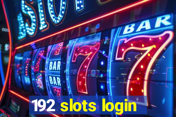 192 slots login