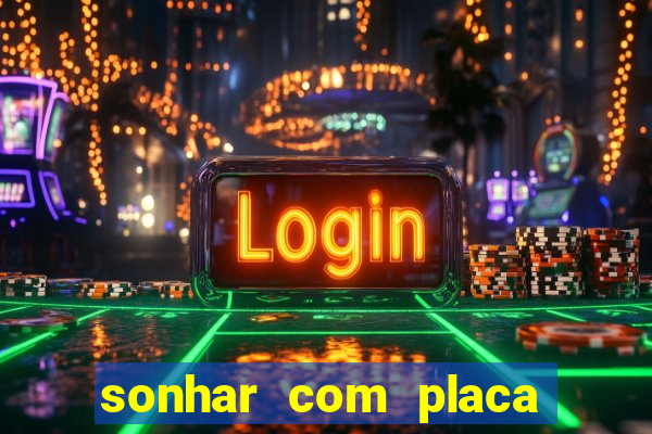 sonhar com placa de carro