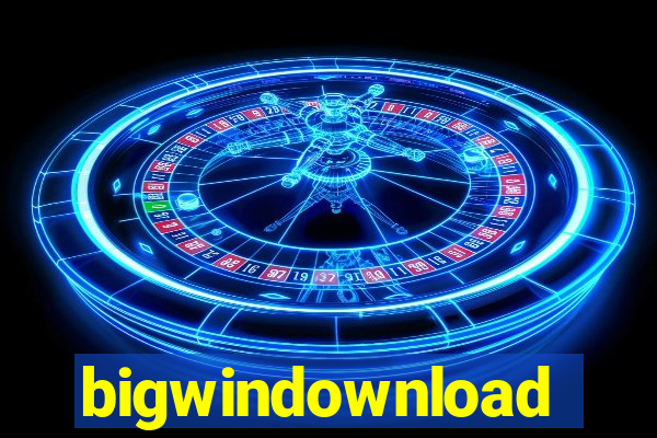 bigwindownload