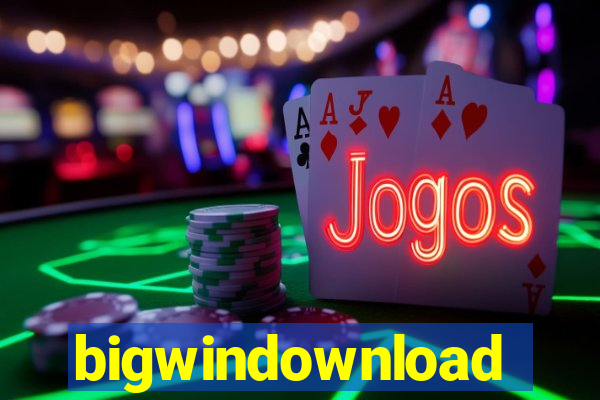 bigwindownload
