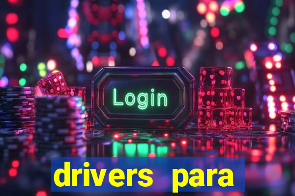 drivers para windows 7 64 bits