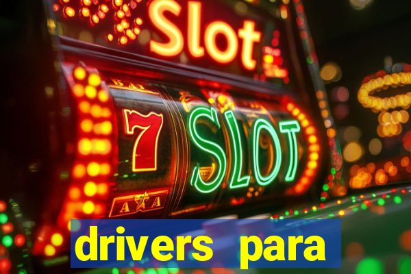 drivers para windows 7 64 bits