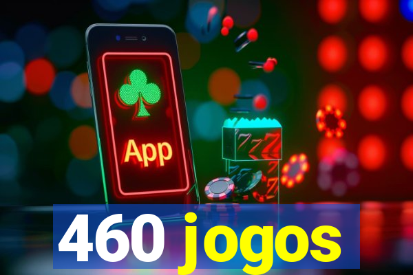 460 jogos