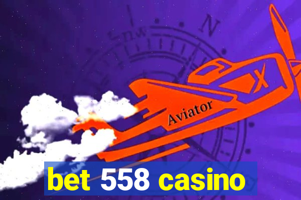 bet 558 casino