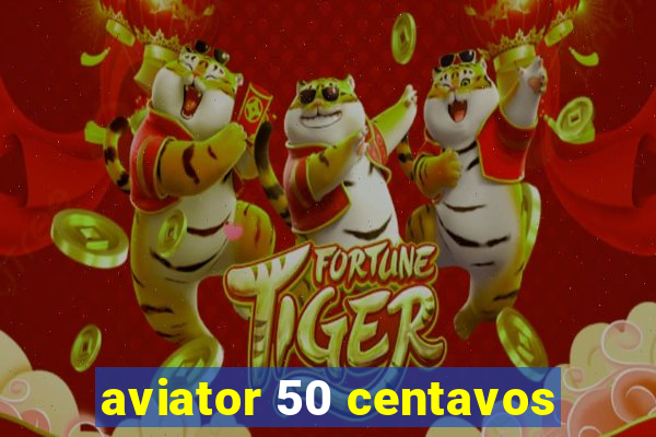 aviator 50 centavos