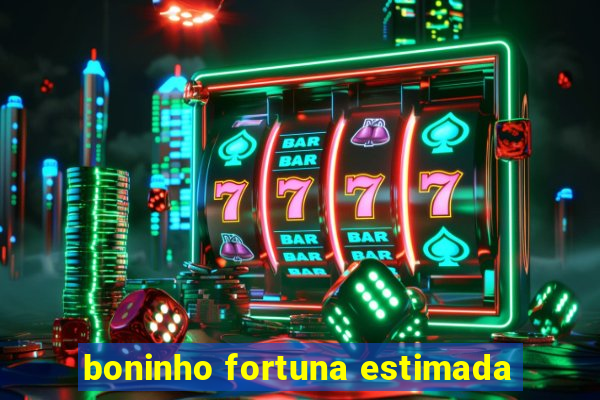 boninho fortuna estimada