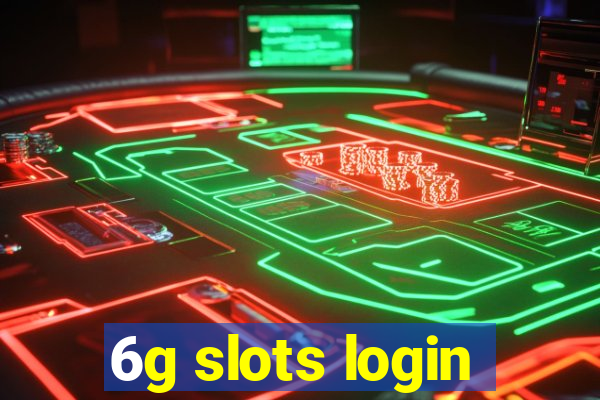 6g slots login