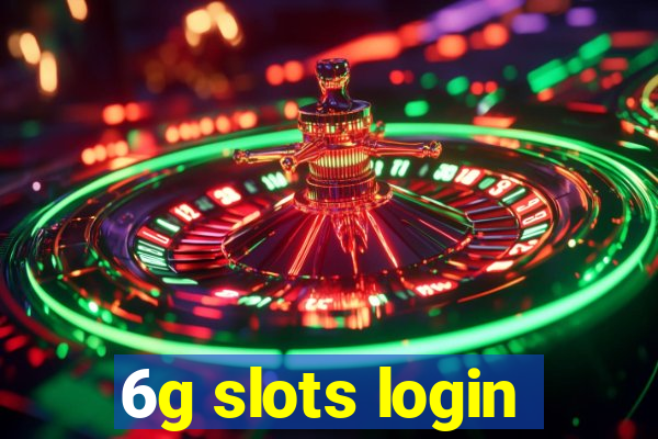 6g slots login