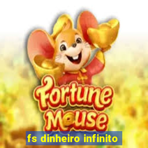 fs dinheiro infinito