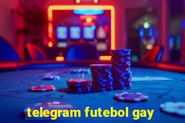 telegram futebol gay