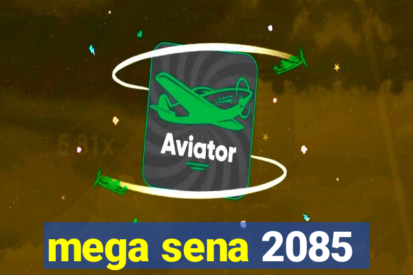 mega sena 2085
