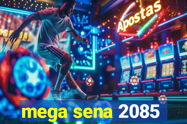 mega sena 2085