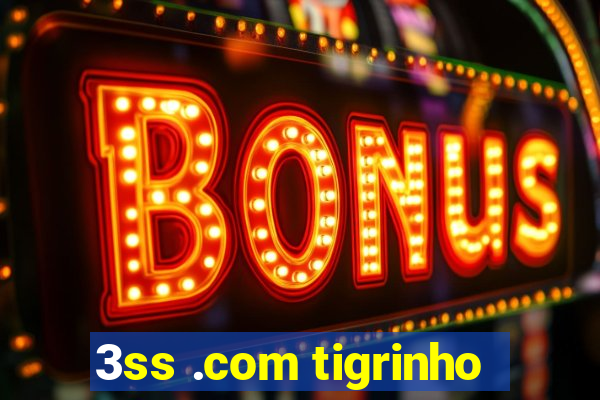 3ss .com tigrinho