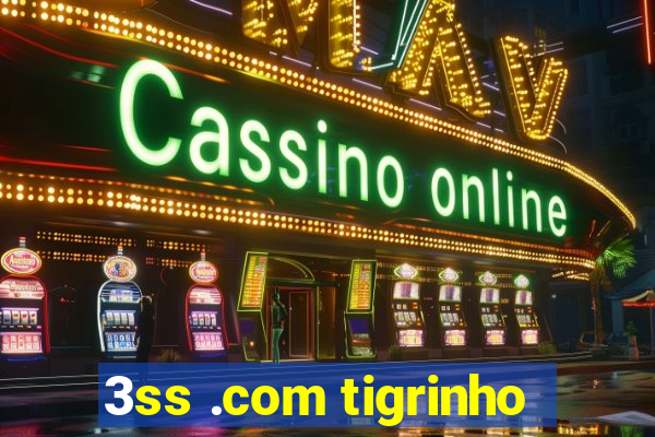 3ss .com tigrinho