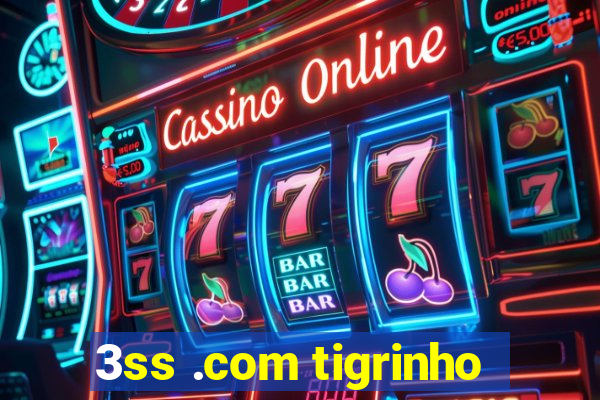 3ss .com tigrinho