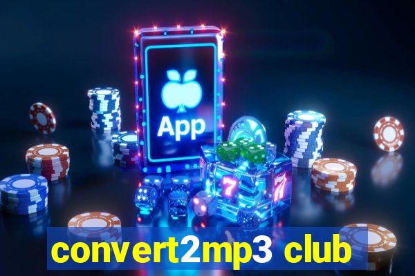 convert2mp3 club