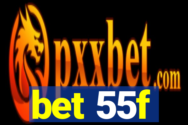 bet 55f