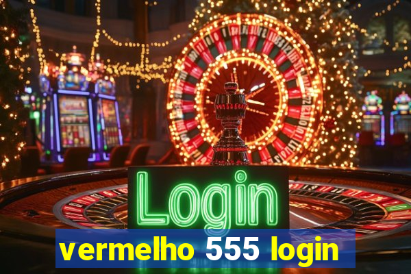 vermelho 555 login