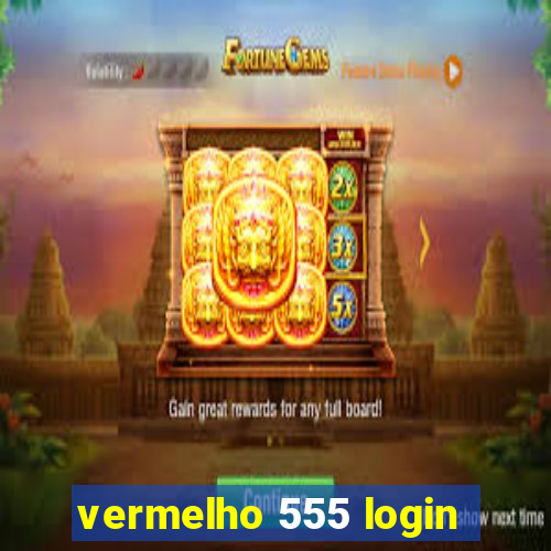 vermelho 555 login