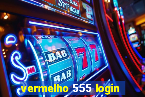 vermelho 555 login