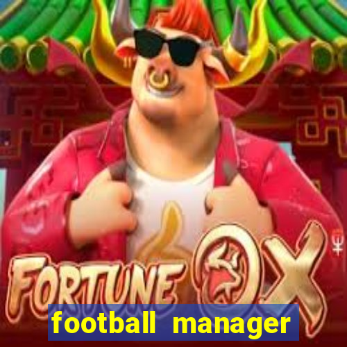 football manager 2019 fm scout