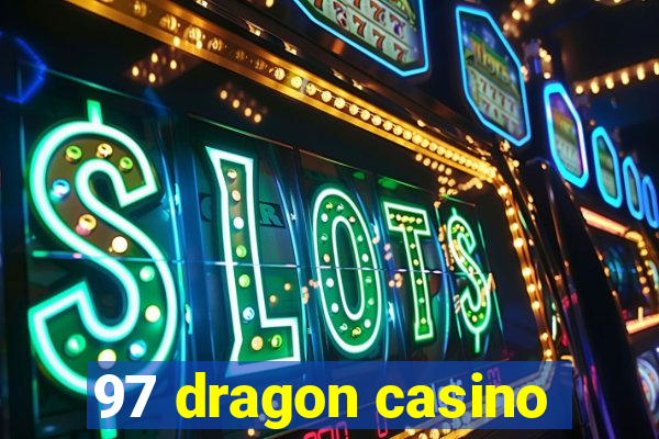 97 dragon casino