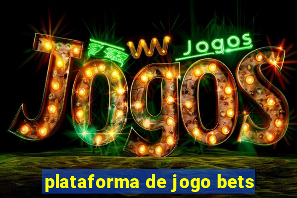 plataforma de jogo bets