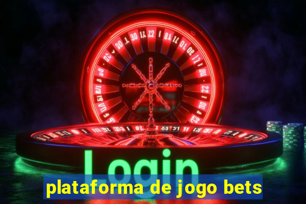 plataforma de jogo bets