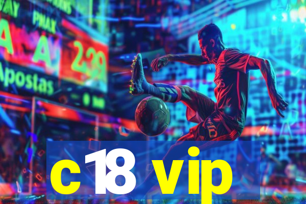 c18 vip