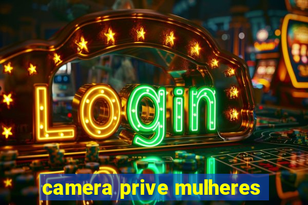 camera prive mulheres
