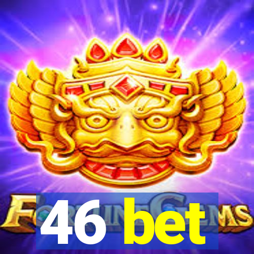 46 bet