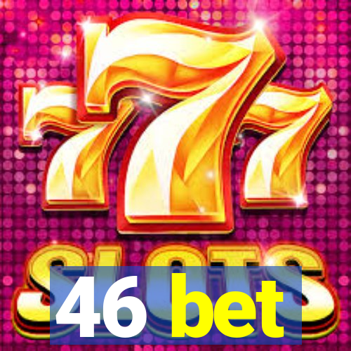 46 bet