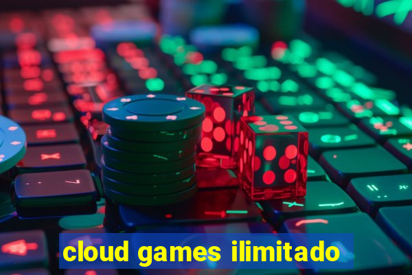 cloud games ilimitado