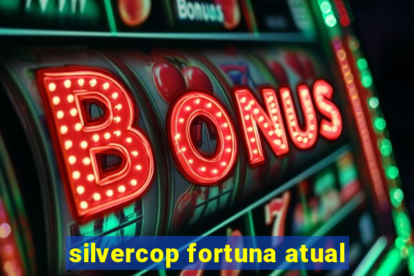 silvercop fortuna atual